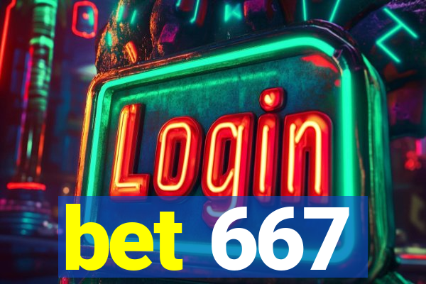 bet 667